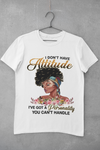 I Don't Have Attitude, Personality, Black Girl Tee